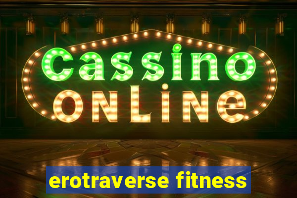 erotraverse fitness